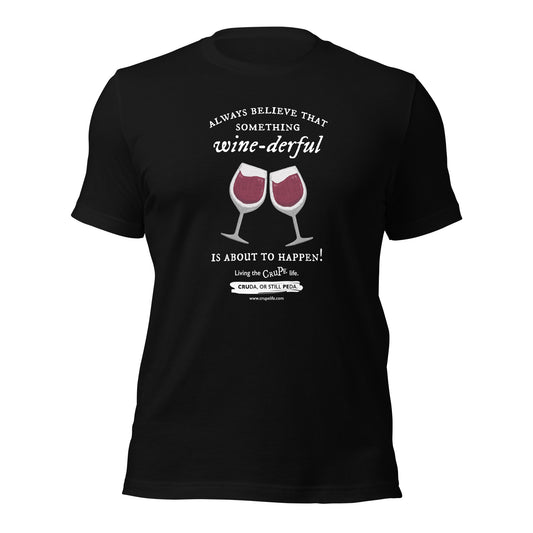 CruPe™ Always Believe in Something Wine-derful T-Shirt