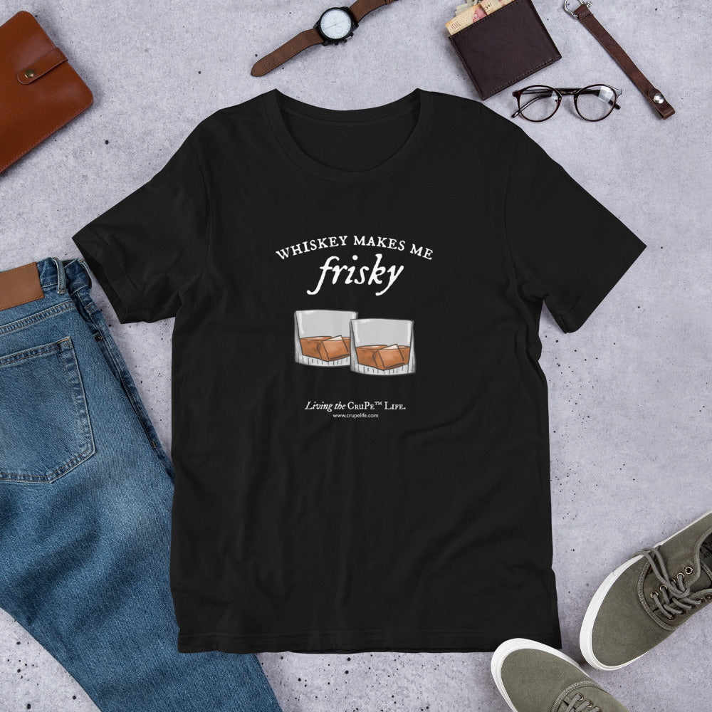 CruPe™ Whiskey Makes Me Frisky Unisex t-shirt