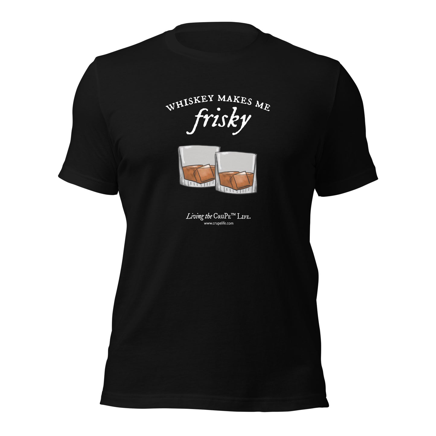 CruPe™ Whiskey Makes Me Frisky Unisex t-shirt