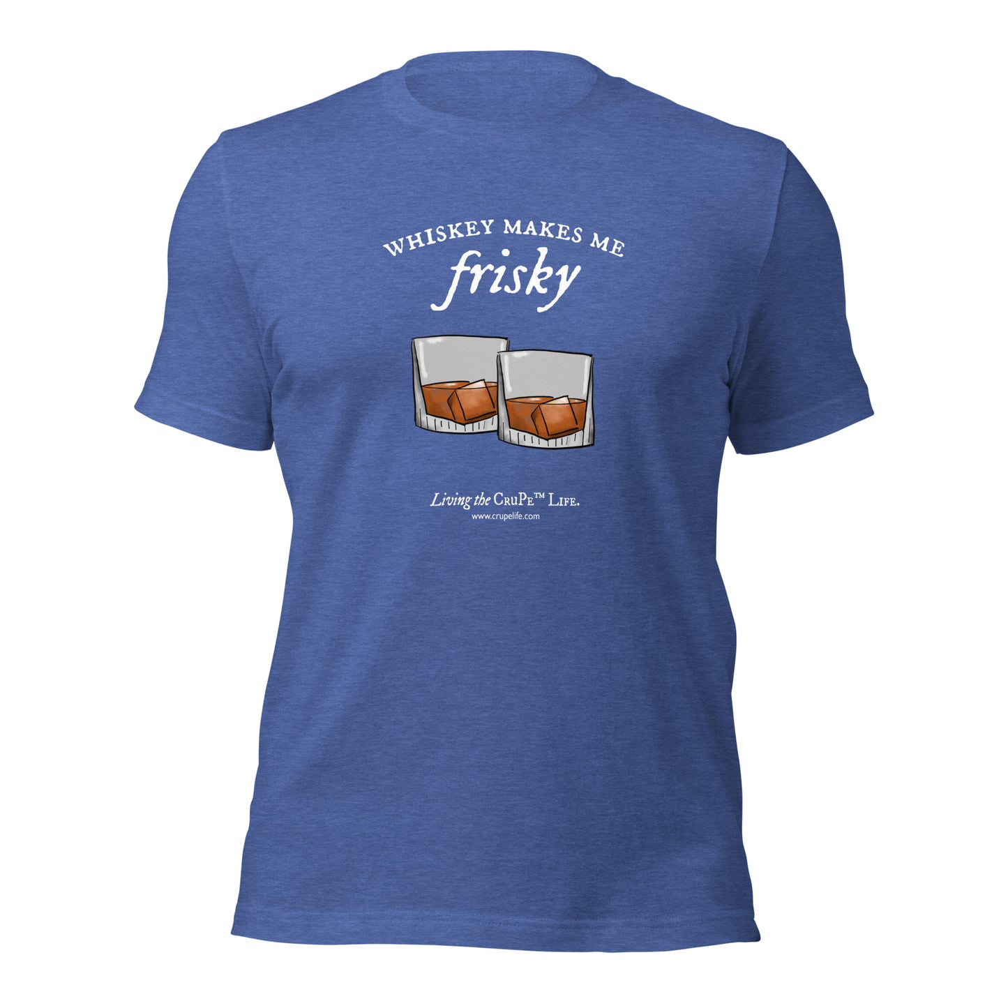 CruPe™ Whiskey Makes Me Frisky Unisex t-shirt