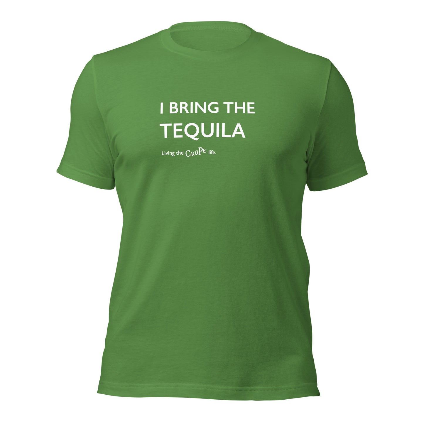 CruPe™ I Bring the Tequila Unisex t-shirt