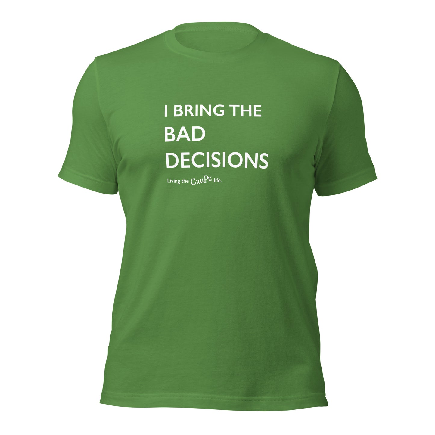 CruPe™ I Bring Bad Decisions Unisex t-shirt