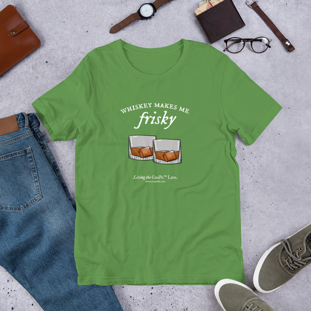 CruPe™ Whiskey Makes Me Frisky Unisex t-shirt