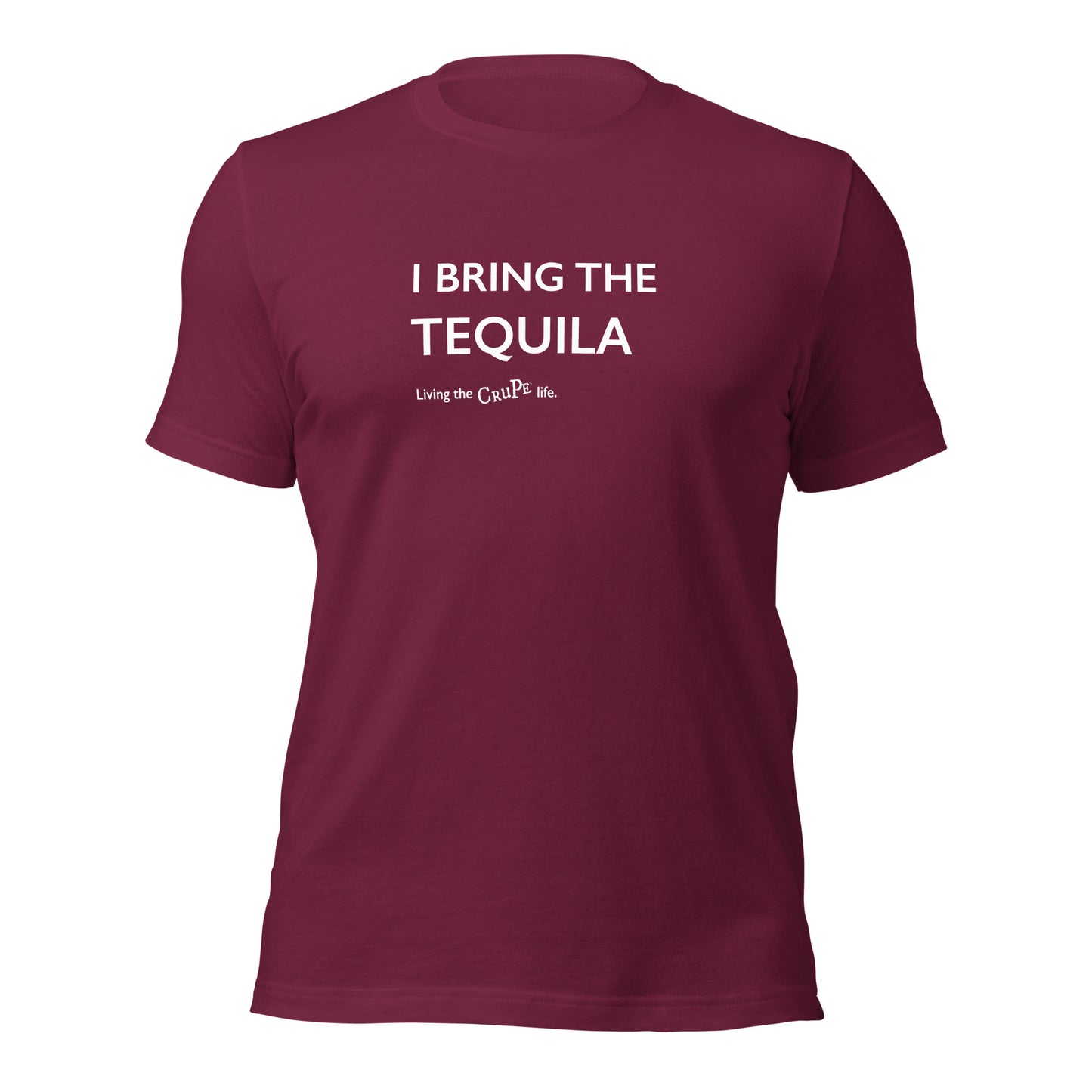 CruPe™ I Bring the Tequila Unisex t-shirt