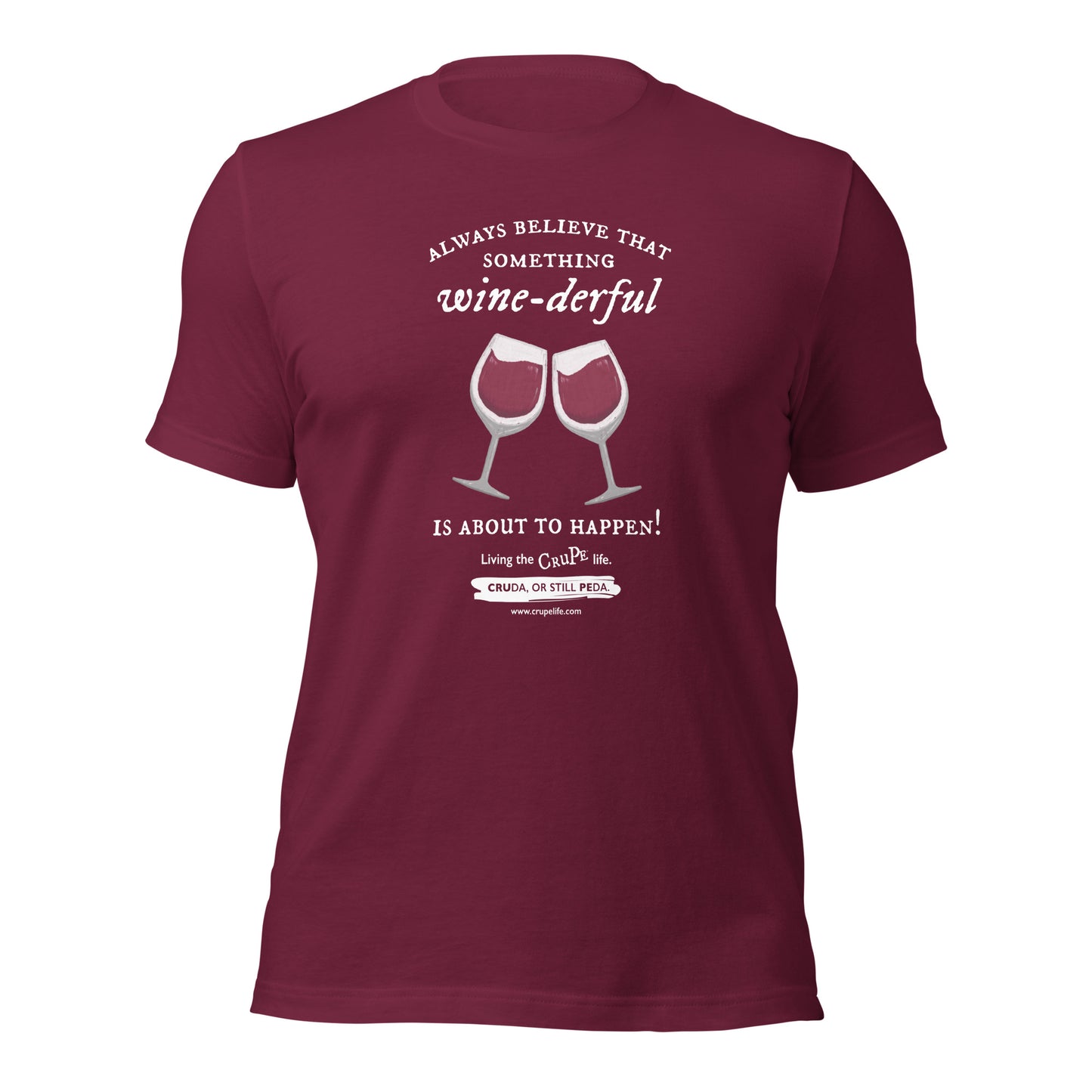 CruPe™ Always Believe in Something Wine-derful T-Shirt