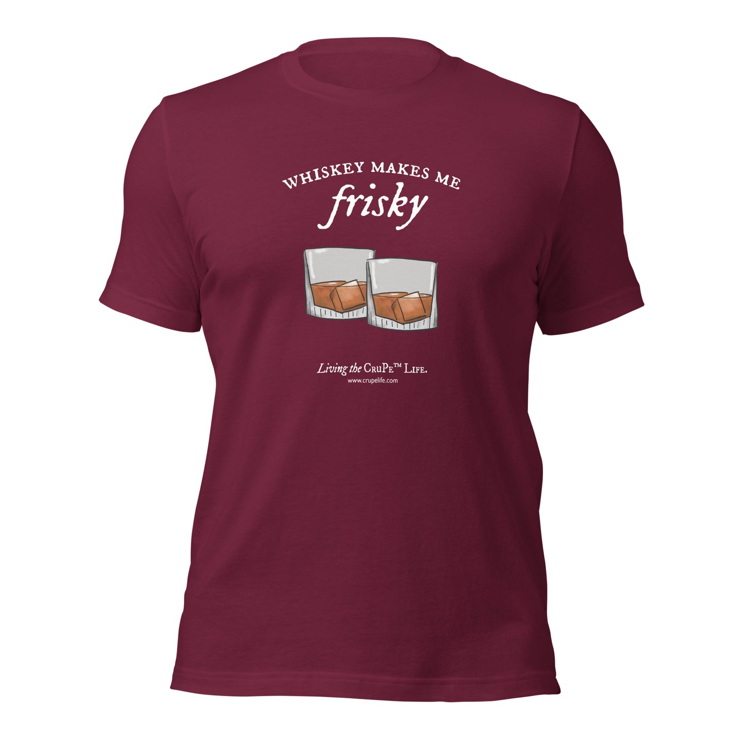 CruPe™ Whiskey Makes Me Frisky Unisex t-shirt