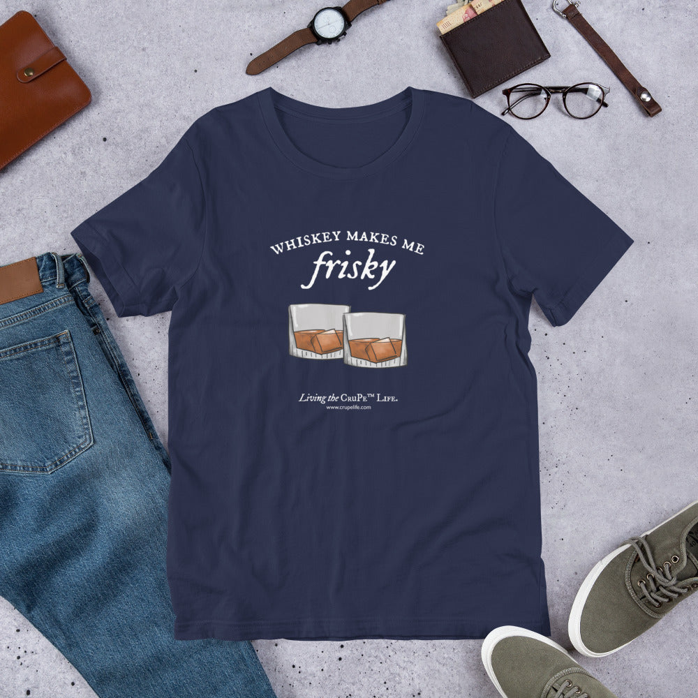 CruPe™ Whiskey Makes Me Frisky Unisex t-shirt