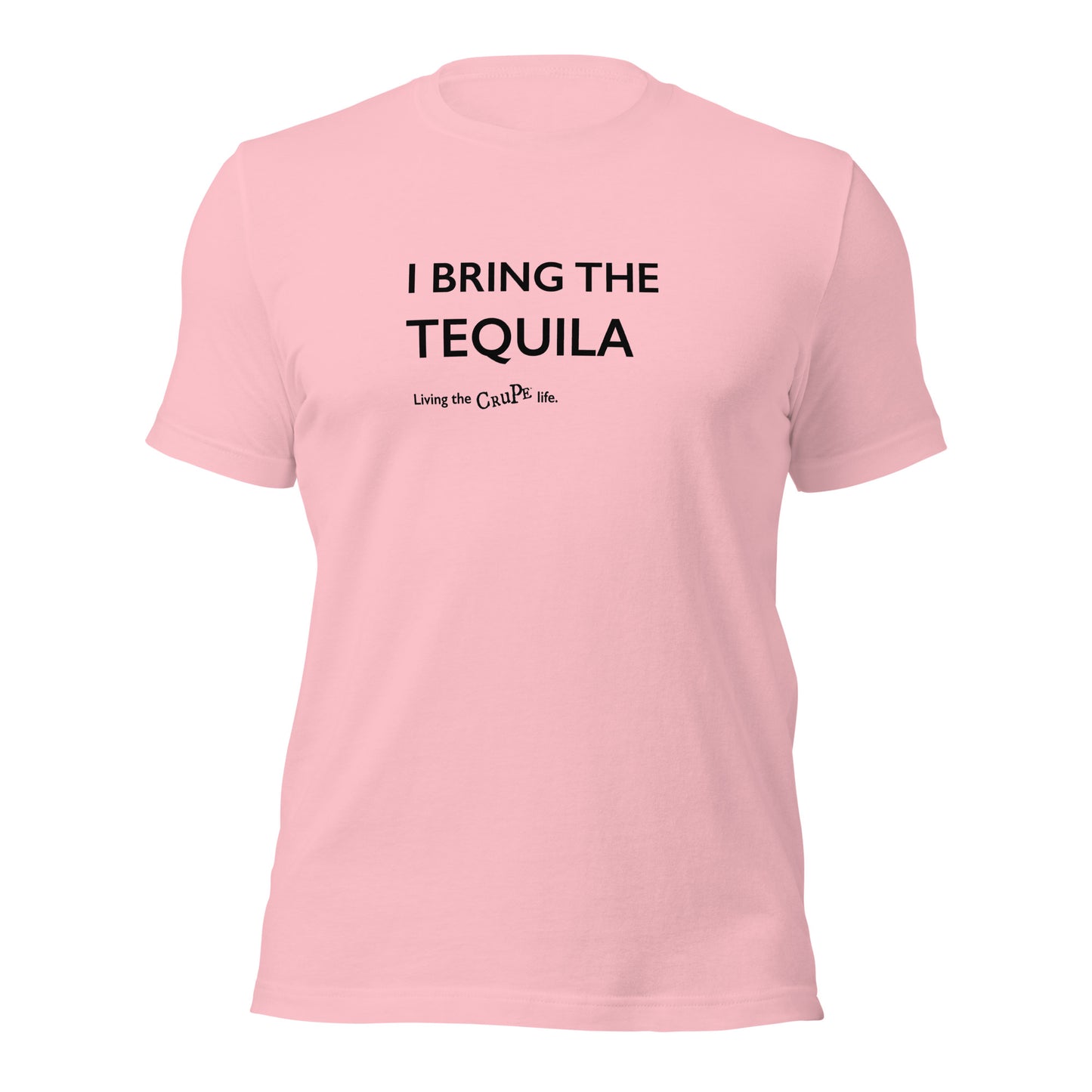 CruPe™ I Bring the Tequila Unisex t-shirt