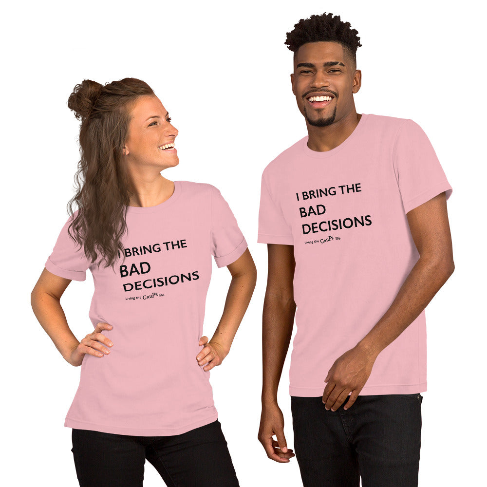 CruPe™ I Bring Bad Decisions Unisex t-shirt