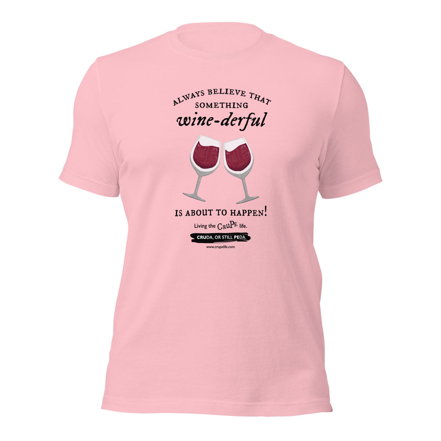 CruPe™ Always Believe in Something Wine-derful T-Shirt