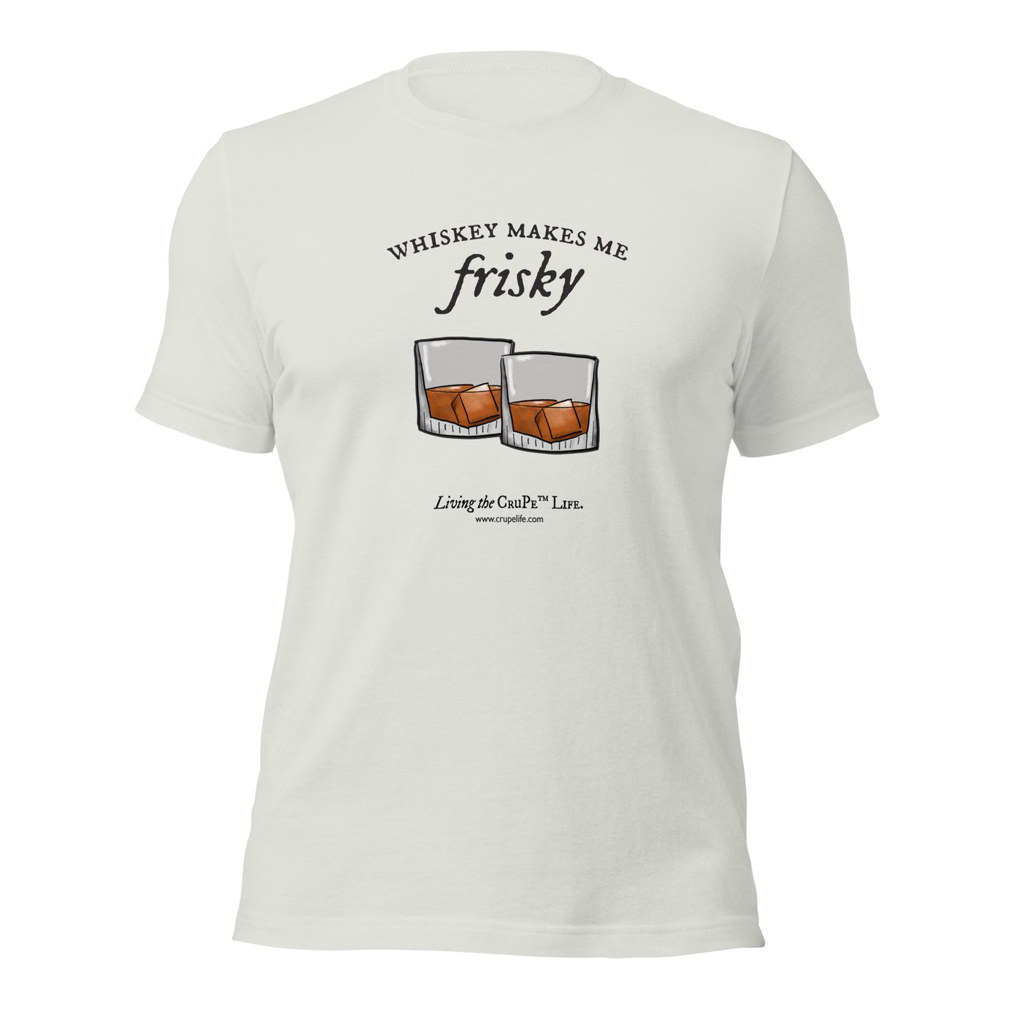 CruPe™ Whiskey Makes Me Frisky Unisex t-shirt