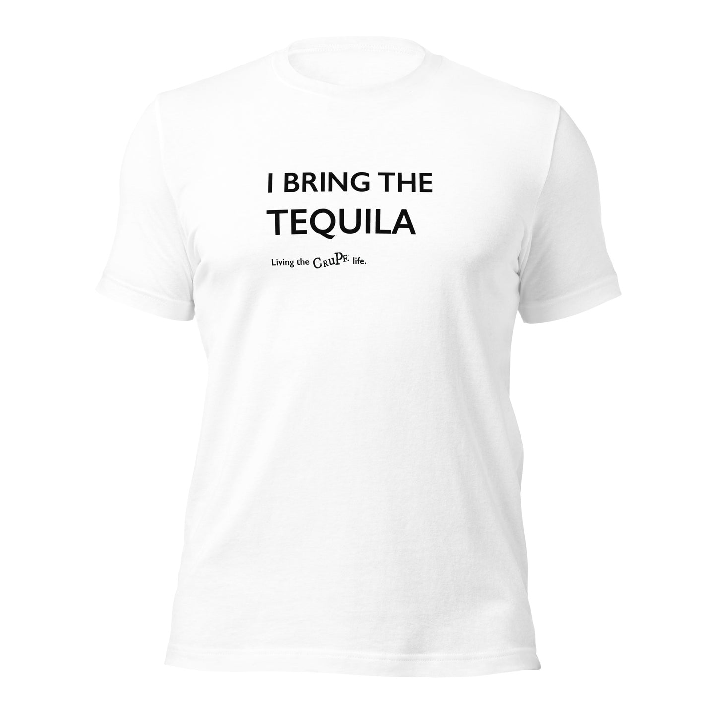 CruPe™ I Bring the Tequila Unisex t-shirt