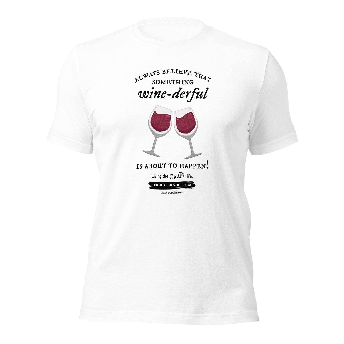 CruPe™ Always Believe in Something Wine-derful T-Shirt