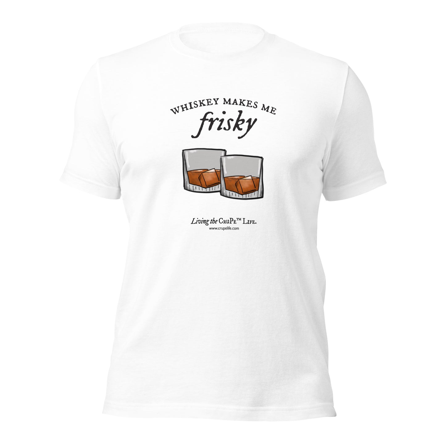 CruPe™ Whiskey Makes Me Frisky Unisex t-shirt